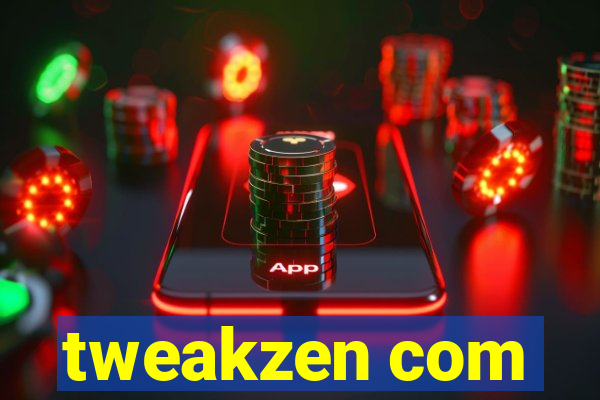 tweakzen com