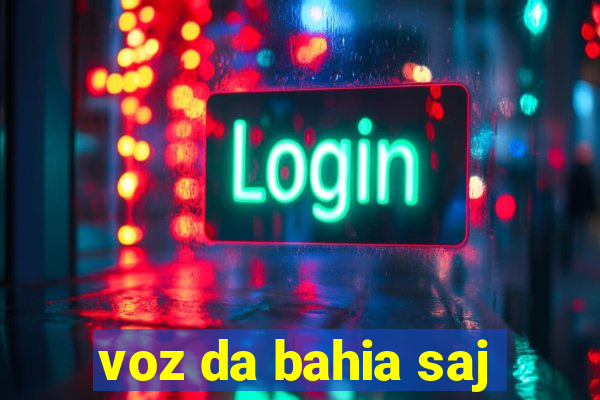 voz da bahia saj