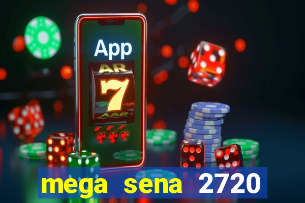 mega sena 2720 giga sena