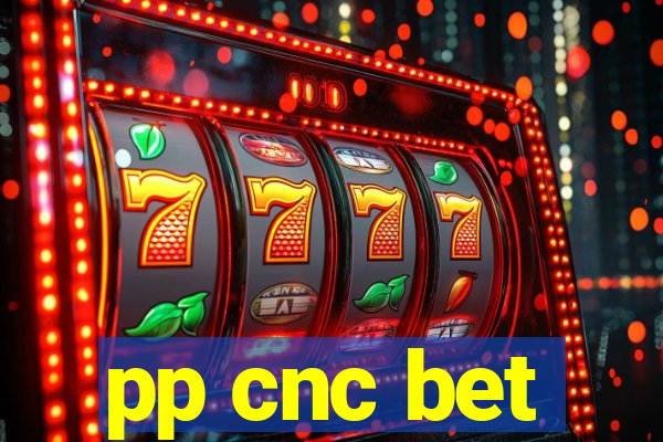 pp cnc bet