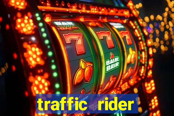 traffic rider dinheiro infinito
