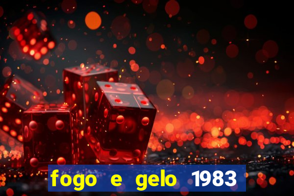 fogo e gelo 1983 dublado download