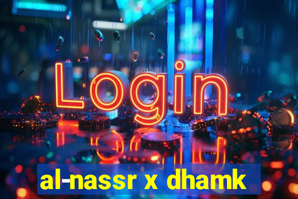 al-nassr x dhamk