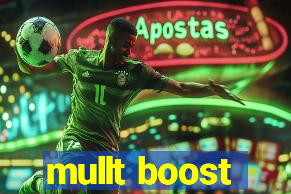 mullt boost