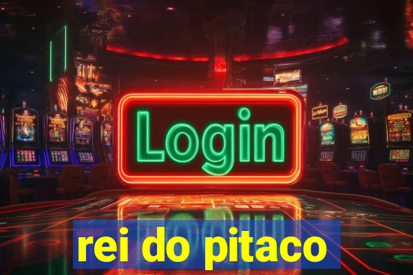 rei do pitaco