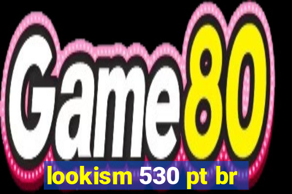 lookism 530 pt br