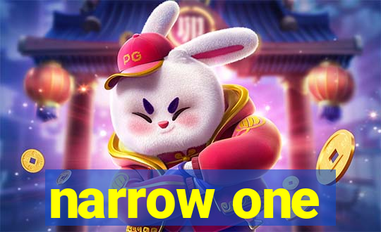 narrow one