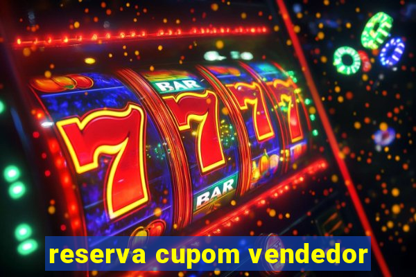 reserva cupom vendedor