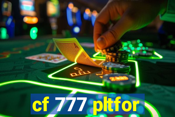 cf 777 pltfor