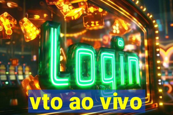 vto ao vivo