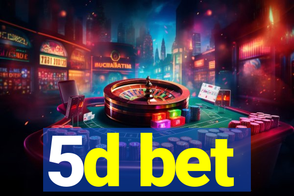 5d bet