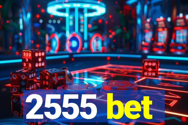 2555 bet