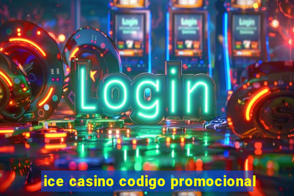 ice casino codigo promocional