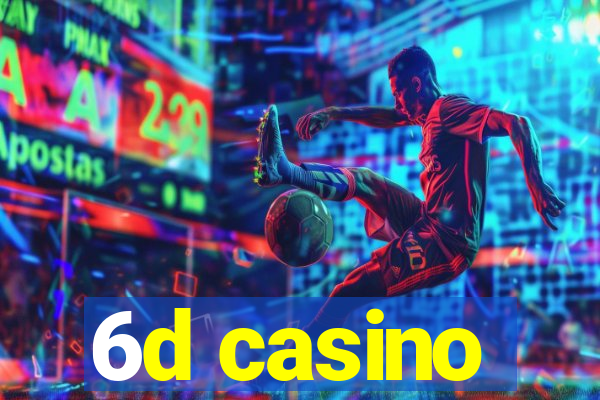 6d casino