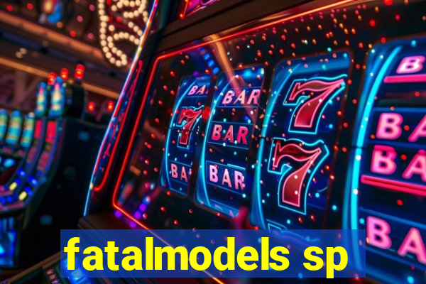 fatalmodels sp