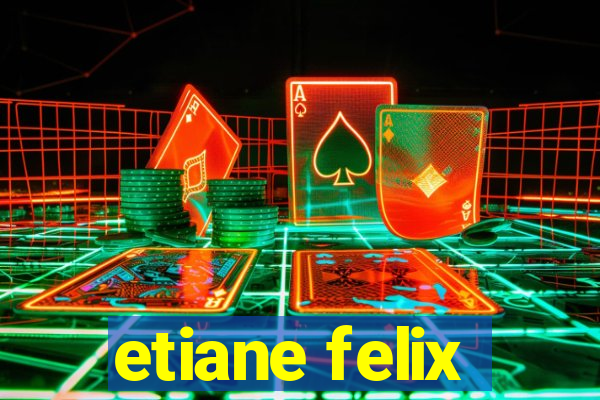 etiane felix