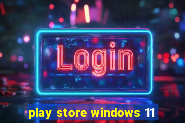 play store windows 11