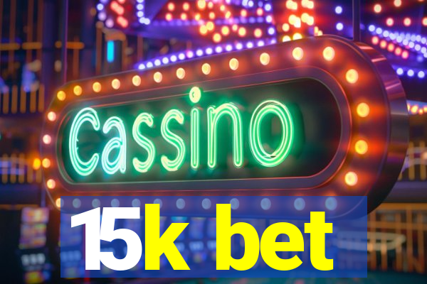 15k bet