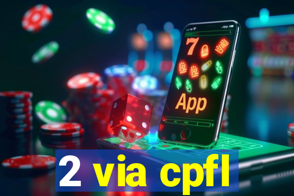 2 via cpfl