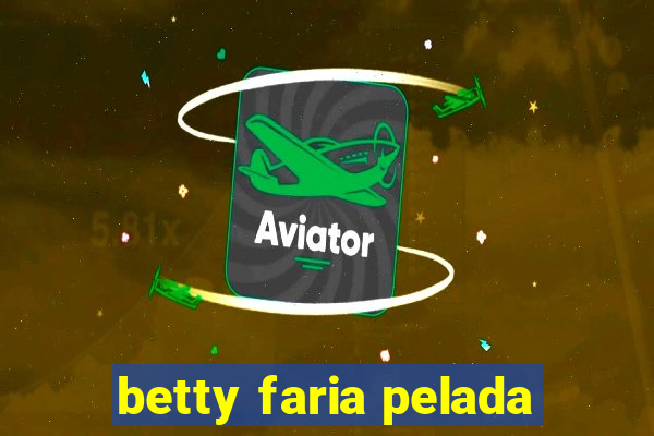betty faria pelada