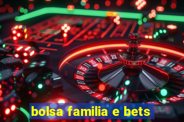 bolsa familia e bets