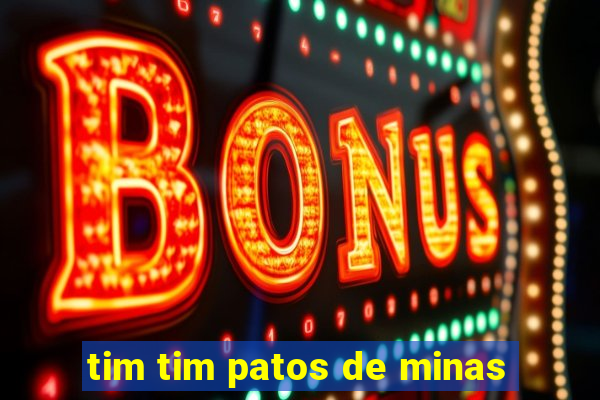 tim tim patos de minas