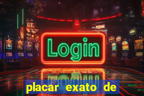 placar exato de jogos de hoje