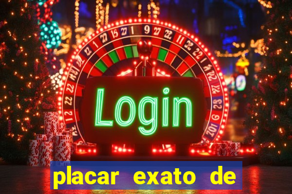 placar exato de jogos de hoje