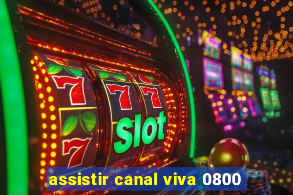 assistir canal viva 0800