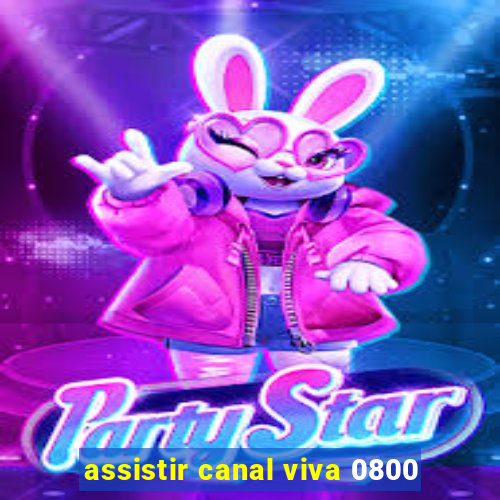 assistir canal viva 0800