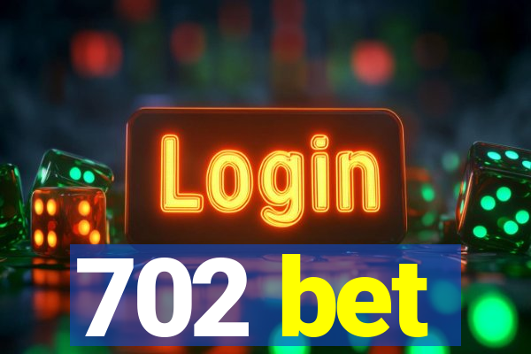 702 bet