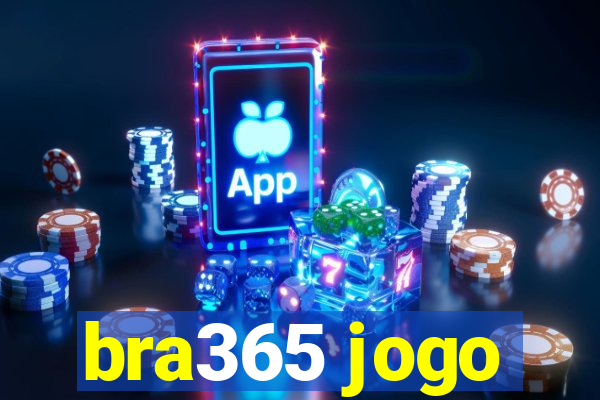 bra365 jogo