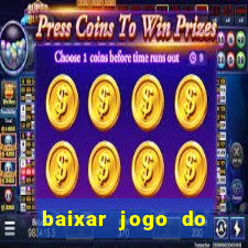 baixar jogo do tigrinho para ganhar dinheiro