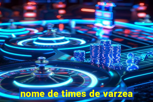 nome de times de varzea