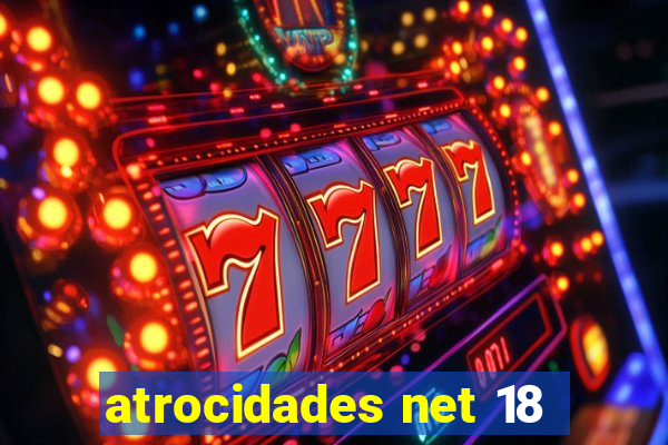 atrocidades net 18