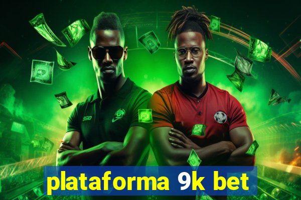 plataforma 9k bet
