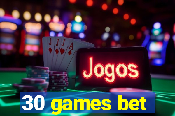 30 games bet