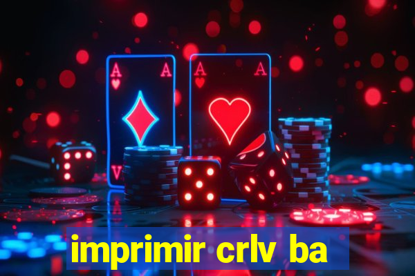 imprimir crlv ba
