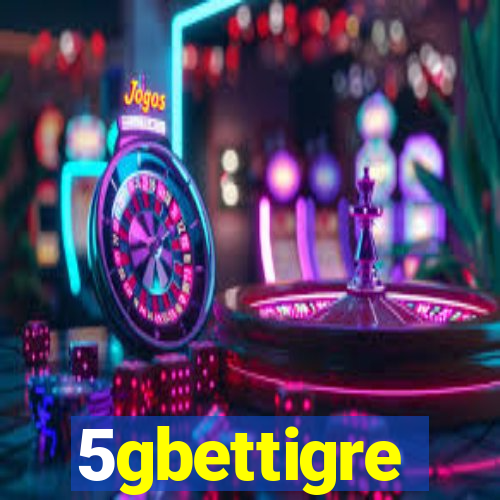 5gbettigre