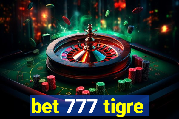 bet 777 tigre