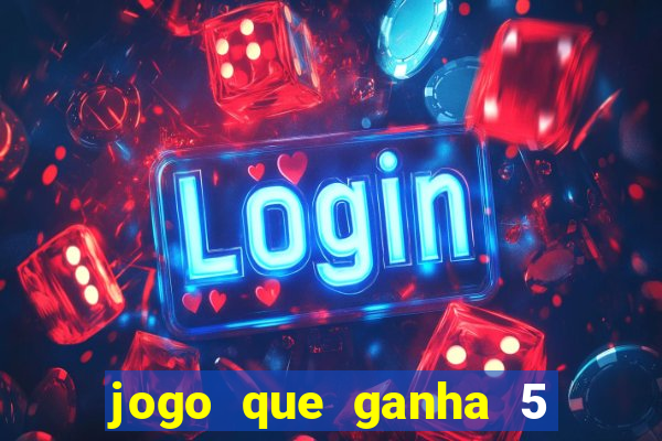 jogo que ganha 5 reais no cadastro