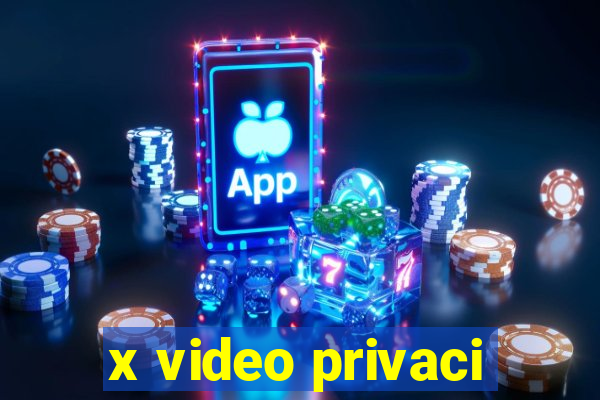 x video privaci