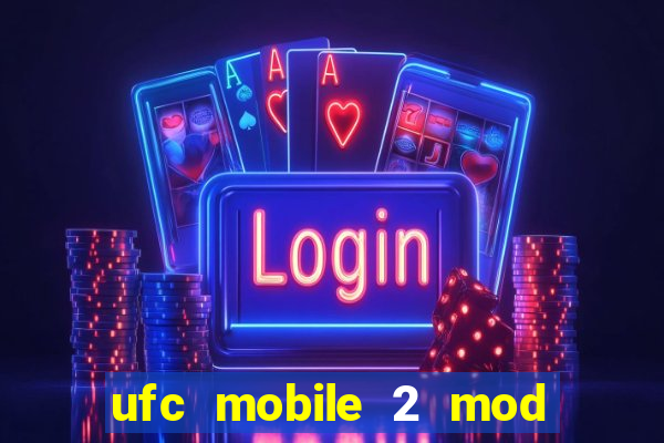 ufc mobile 2 mod apk unlimited money and gems