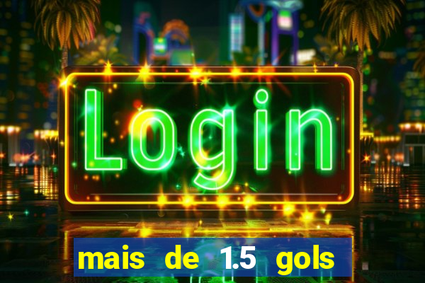 mais de 1.5 gols o que significa betano