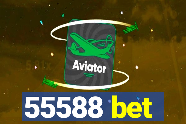 55588 bet
