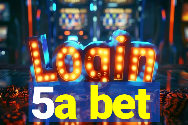 5a bet