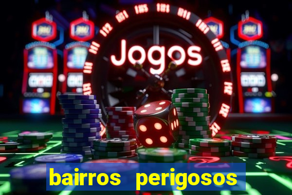 bairros perigosos porto alegre
