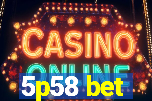 5p58 bet