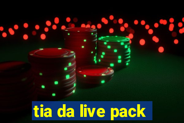 tia da live pack