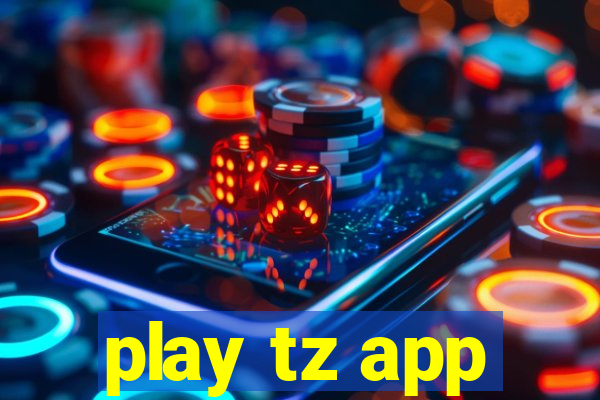play tz app